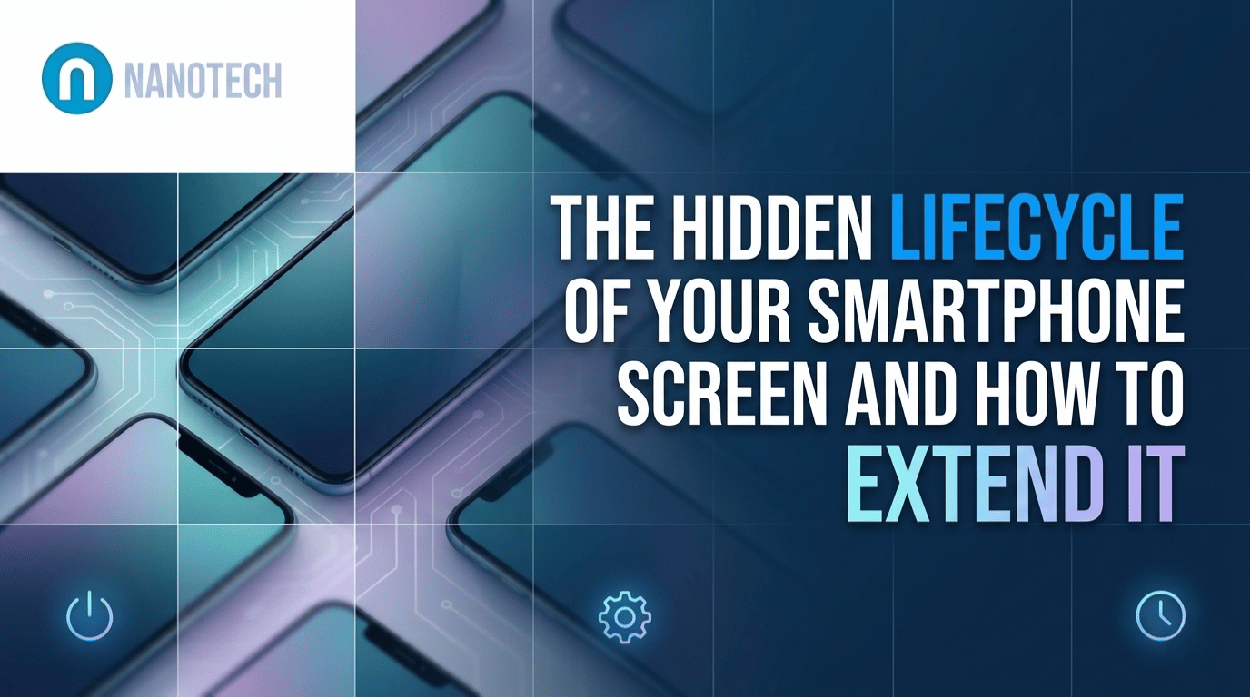 The Hidden Lifecycle of Your Smartphone Screen and How to Extend It