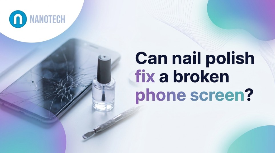 Can nail polish fix a broken phone screen?